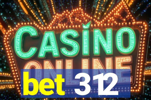 bet 312